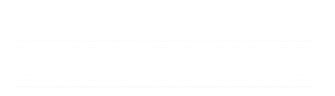 LUCKY TO HAVE® Original · Official Shop
